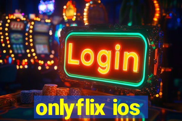 onlyflix ios